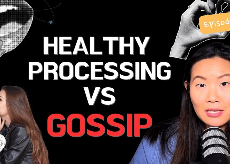 The Difference Between Gossip and Healthy Processing