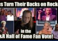 Fans Turn Their Backs on Rock Artists in the R&R Hall of Fame Fsn Votes! #therockandrollhalloffame