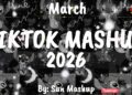 Tiktok Mashup March 🖤2026🖤 (Not Clean)