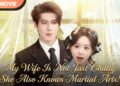 [ENG SUB] My Chatty Wife Is A Martial Arts Master! The More She Talks, The More I Fall For Her