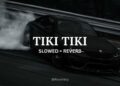 QMIIR – TIKI TIKI (Slowed + Reverb)