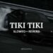 QMIIR – TIKI TIKI (Slowed + Reverb)