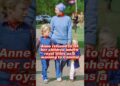 Anne refused to let her children inherit royal titles as a warning to Camilla! #anne #camilla #royal