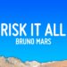 Bruno Mars – Risk It All (Lyrics)