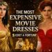 The 10 Movie Dresses So Expensive… They Would Make Royalty Blush