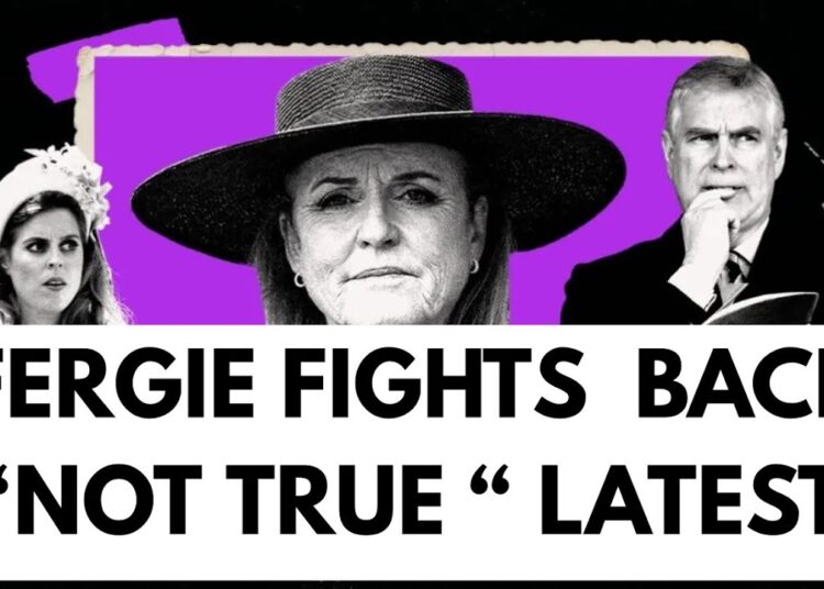 NOT TRUE – FINALLY FERGIE FIGHTS BACK #royal #news #epsteinfiles