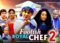 FOOLISH ROYAL CHEF PT 2  – Uju Okoli 2026 Latest Nigerian Nollywood  Movie