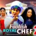 FOOLISH ROYAL CHEF PT 2  – Uju Okoli 2026 Latest Nigerian Nollywood  Movie