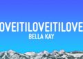 Bella Kay – iloveitiloveitiloveit (Lyrics)