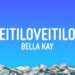 Bella Kay – iloveitiloveitiloveit (Lyrics)