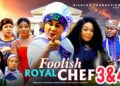 (NEW)- Foolish Royal Chef 3&4 – UJU OKOLI 2026 Nig Movie