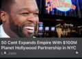{"text":"50 Cent smiling in front of Planet Hollywood sign, announcing $100M partnership in NYC."}