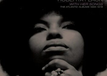 Roberta Flack's Atlantic Years Collected In New Eight-CD Remastered Set 'With Her Songs'