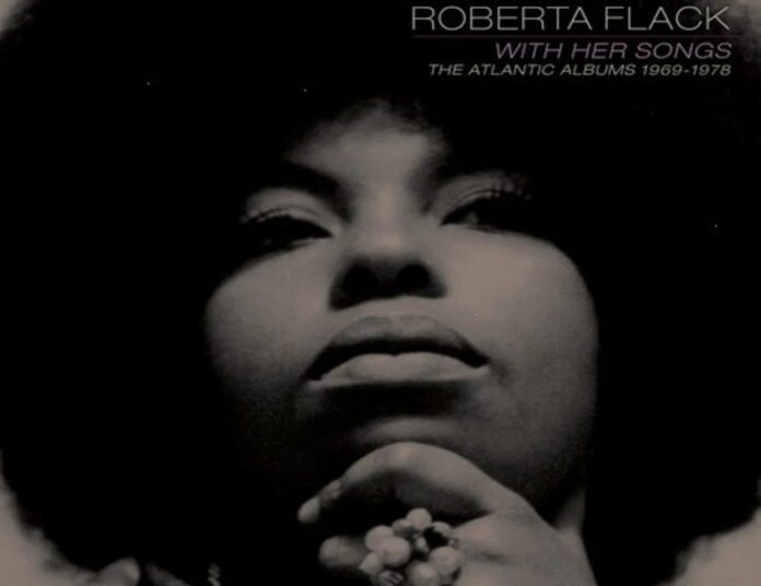 Roberta Flack's Atlantic Years Collected In New Eight-CD Remastered Set 'With Her Songs'
