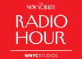 A red text card that reads “The New Yorker Radio Hour | WNYCStudios.”