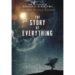 'THE STORY OF EVERYTHING' PRESENTS GROUNDBREAKING EVIDENCE THAT HAS REIGNITED THE DEBATE OVER SCIENCE, ORIGINS, AND THE EXISTENCE OF GOD IN THEATRES NATIONWIDE FROM FATHOM ENTERTAINMENT APRIL 30-MAY 6