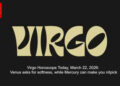 Virgo Horoscope Today, March 22, 2026: Venus asks for softness, while Mercury can make you nitpick