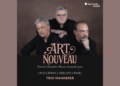 Three men in black shirts pose against a neutral background. Text reads: Art Nouveau: French Chamber Music Around 1900. Lalo