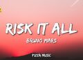 Risk It All – Bruno Mars (Lyrics)