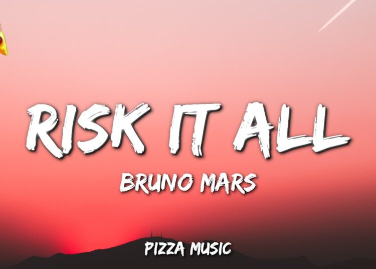Risk It All – Bruno Mars (Lyrics)