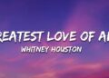 Whitney Houston – Greatest Love Of All (Lyrics)