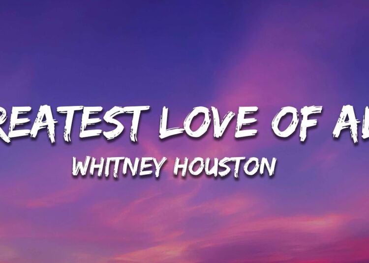 Whitney Houston – Greatest Love Of All (Lyrics)