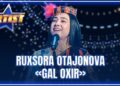ARTIST SUPER MAVSUM – RUXSORA OTAJONOVA | GAL OXIR – OG‘ABEK SOBIROV