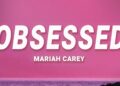 Mariah Carey – Obsessed (Lyrics)