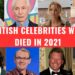 British Celebrities Who Died in 2021