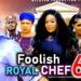 FOOLISH ROYAL CHEF PT 6  – Uju Okoli 2026 Latest Nigerian Nollywood  Movie