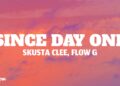 Skusta Clee – Since Day One (Lyrics) Ft. Flow G
