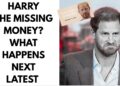 HARRY CHASING MISSING CASH & MORE – LATEST #royal #princeharry #meghan