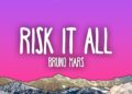 Bruno Mars – Risk It All