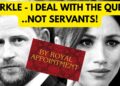 MARKLE. ” ONLY THE QUEEN – I DON’T DEAL WITH SERVANTS” #royal #meghan #princeharry