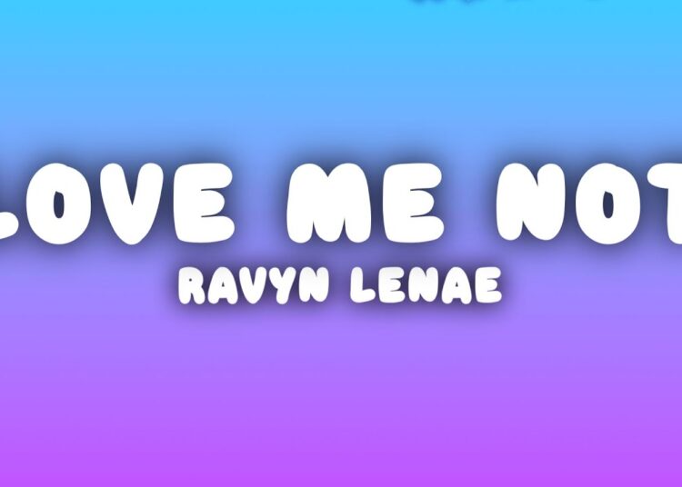 Ravyn Lenae – Love Me Not (Lyrics)