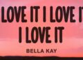 Bella Kay – i love it i love it i love it