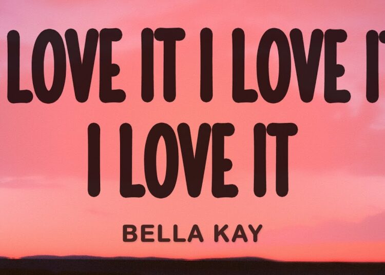 Bella Kay – i love it i love it i love it