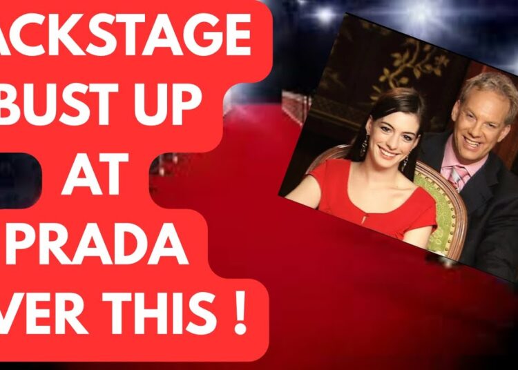 BACKSTAGE BUST UP AT PREM PRADA – THANKS TO THIS “STAR” #devilwearsprada #celebrity #news