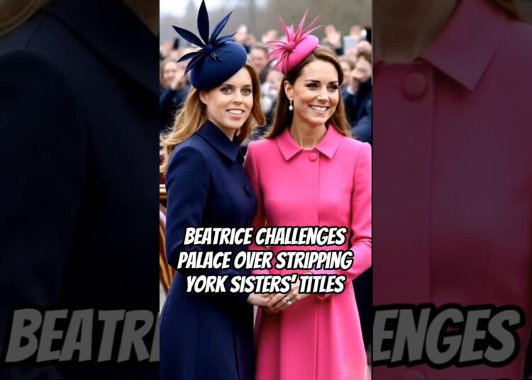 Beatrice Challenges Palace Over Stripping York Sisters’ Titles #royal #beatrice #kate #charles #anne