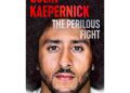 Colin Kaepernick to publish memoir 'The Perilous Fight' in September | Entertainment