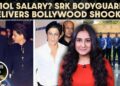 Ex Shah Rukh Khan bodyguard reveals truth about ₹10 lakh monthly salary claims in industry