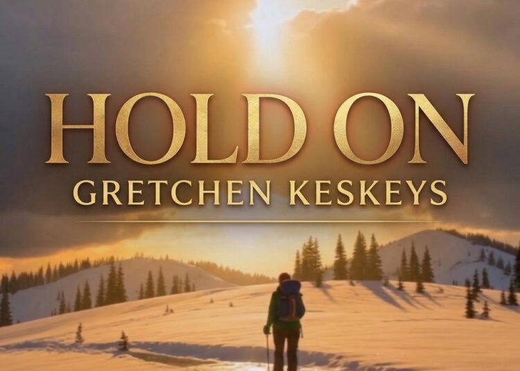 Gretchen Keskeys Releases New Single “Hold On” to Christian Radio: A Song of Faith for Life’s Most Difficult Seasons
