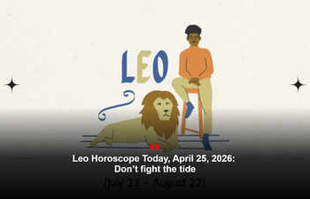 Leo Horoscope Today, April 25, 2026: Don’t fight the tide