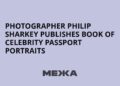 Photographer Philip Sharkey publishes book of celebrity passport portraits | Ukraine news