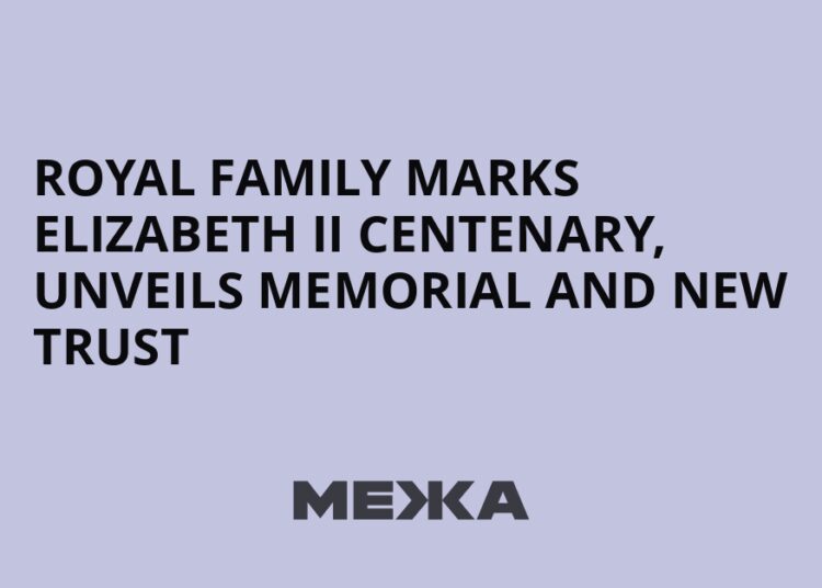 Royal family marks Elizabeth II centenary, unveils memorial and new trust | Ukraine news