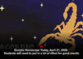 Scorpio Horoscope Today, April 21, 2026: Students will need to put in a lot of effort for good results