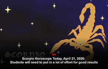 Scorpio Horoscope Today, April 21, 2026: Students will need to put in a lot of effort for good results