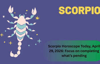 Scorpio Horoscope Today, April 29, 2026: Focus on completing what’s pending