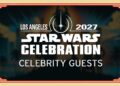 Star Wars Celebration 2027 - Celebrity Guests