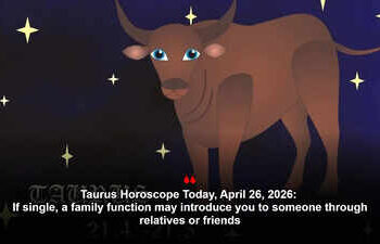 Taurus Horoscope Today, April 26, 2026: If single, a family function may introduce you to someone through relatives or friends